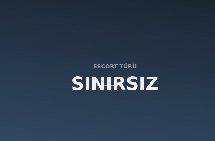 Sınırsız Escort