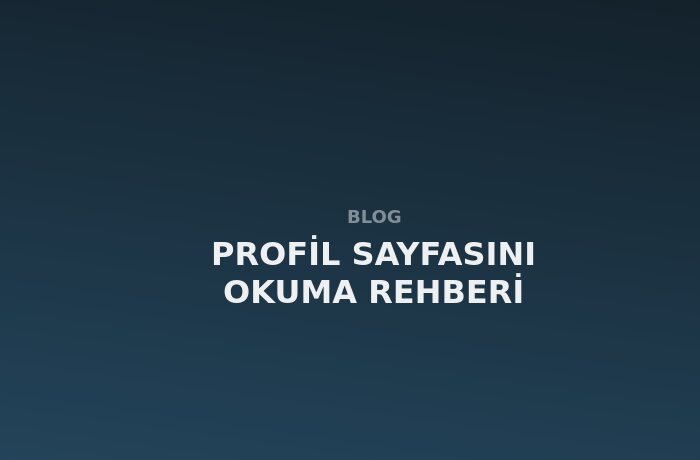 Profil Sayfası Nasıl Okunur?