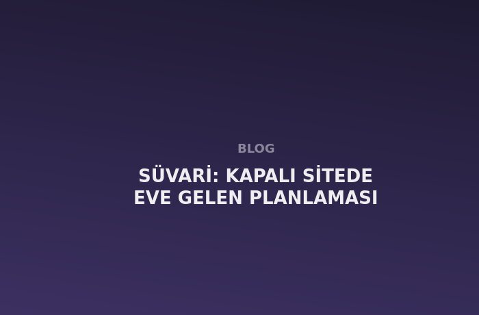 Süvari: Kapalı Sitede Eve Gelen Randevusu