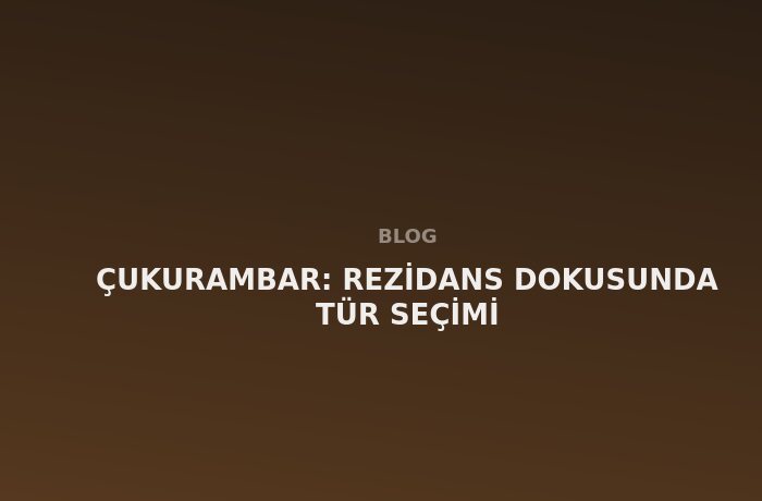 Çukurambar: Rezidans Dokusunda Tür Seçimi