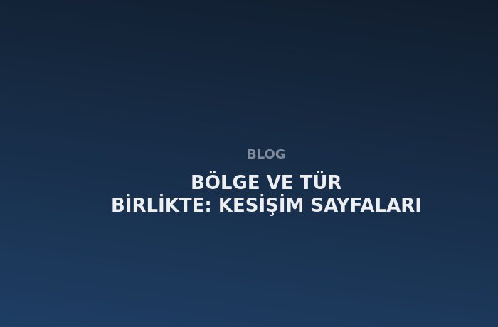 Bölge ve Tür Birlikte: Kesişim Sayfaları